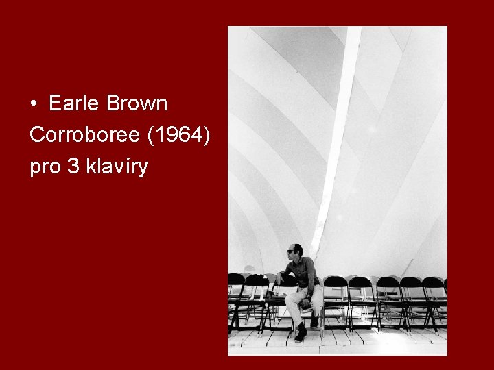  • Earle Brown Corroboree (1964) pro 3 klavíry 