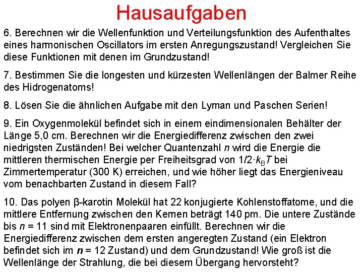 Hausaufgaben 6. Berechnen wir die Wellenfunktion und Verteilungsfunktion des Aufenthaltes eines harmonischen Oscillators im