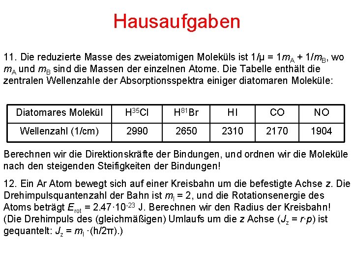 Hausaufgaben 11. Die reduzierte Masse des zweiatomigen Moleküls ist 1/μ = 1 m. A