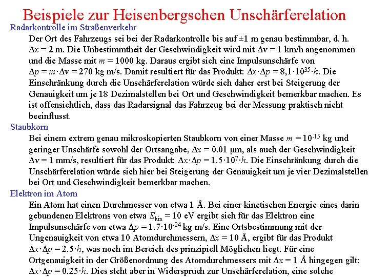 Beispiele zur Heisenbergschen Unschärferelation Radarkontrolle im Straßenverkehr Der Ort des Fahrzeugs sei bei der