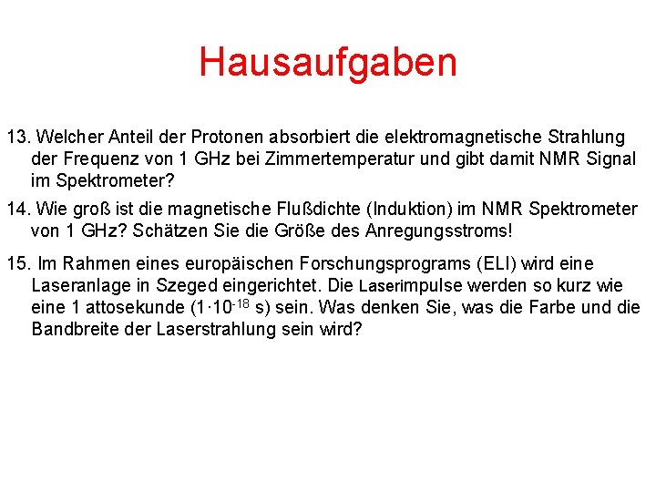 Hausaufgaben 13. Welcher Anteil der Protonen absorbiert die elektromagnetische Strahlung der Frequenz von 1