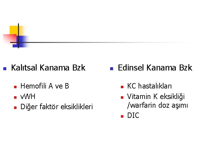 n Kalıtsal Kanama Bzk n n n Hemofili A ve B v. WH Diğer