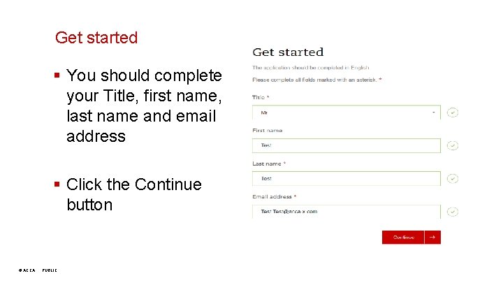Get started § You should complete your Title, first name, last name and email