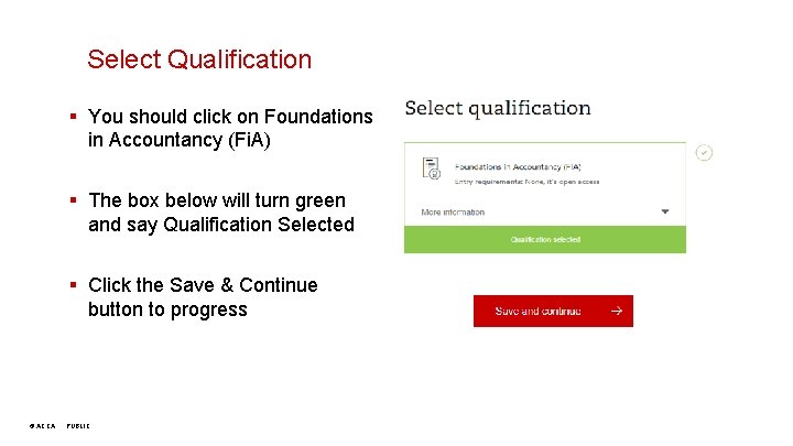 Select Qualification § You should click on Foundations in Accountancy (Fi. A) § The