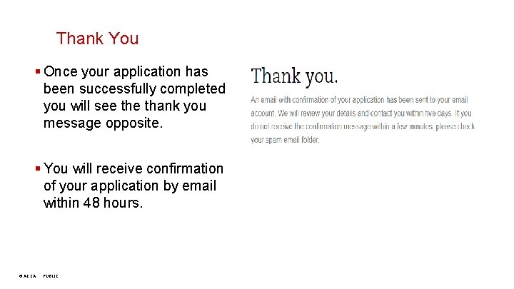 Thank You § Once your application has been successfully completed you will see thank