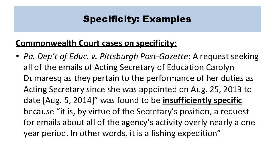Specificity: Examples Commonwealth Court cases on specificity: • Pa. Dep’t of Educ. v. Pittsburgh
