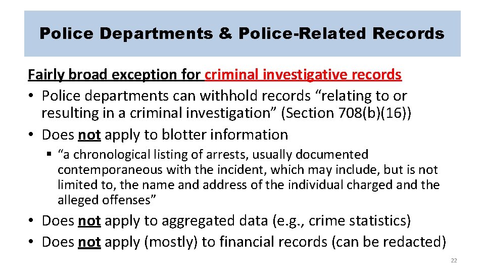 Police Departments & Police-Related Records Fairly broad exception for criminal investigative records • Police