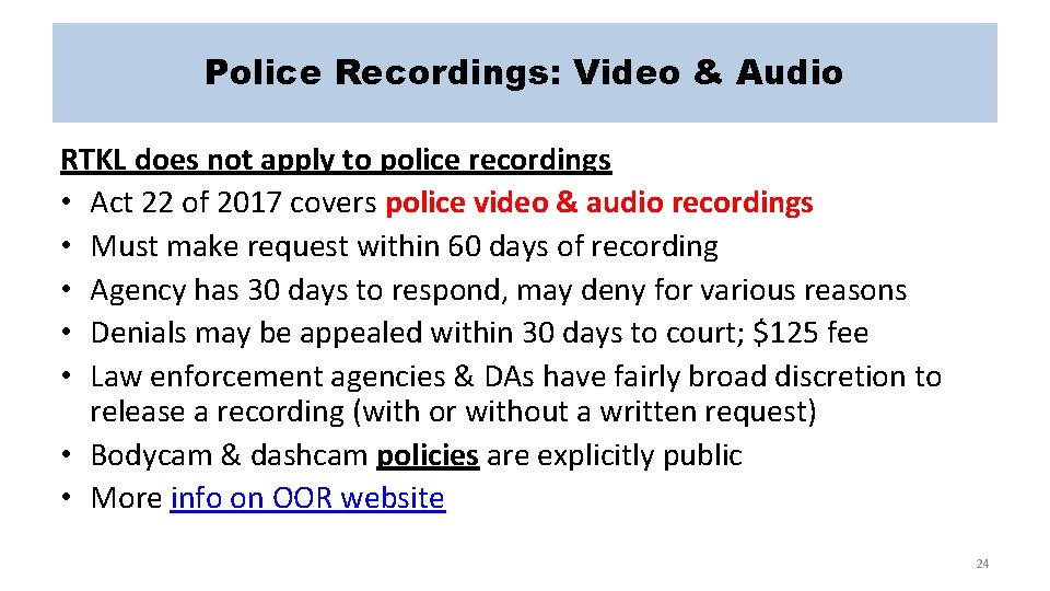 Police Recordings: Video & Audio RTKL does not apply to police recordings • Act