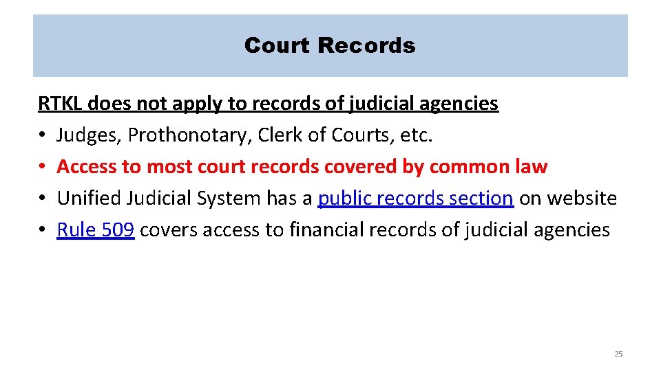 Court Records RTKL does not apply to records of judicial agencies • Judges, Prothonotary,