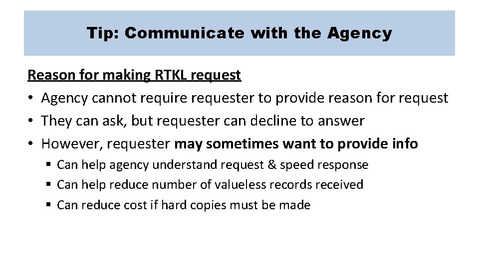 Tip: Communicate with the Agency Reason for making RTKL request • Agency cannot require