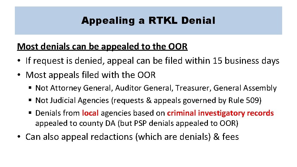 Appealing a RTKL Denial Most denials can be appealed to the OOR • If