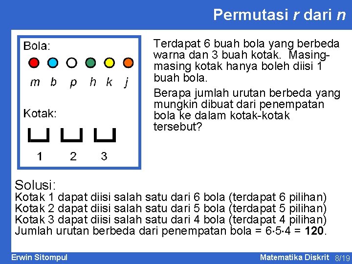 Permutasi r dari n Terdapat 6 buah bola yang berbeda warna dan 3 buah