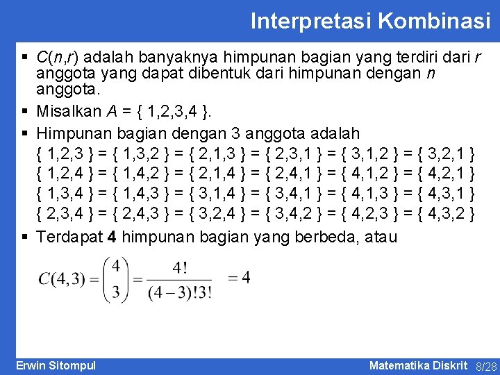 Interpretasi Kombinasi § C(n, r) adalah banyaknya himpunan bagian yang terdiri dari r anggota