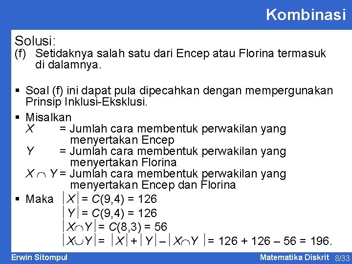 Kombinasi Solusi: (f) Setidaknya salah satu dari Encep atau Florina termasuk di dalamnya. §