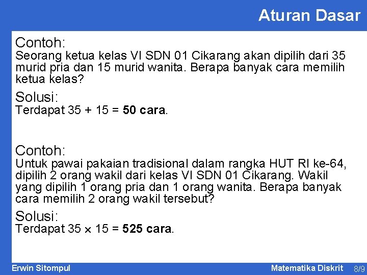 Aturan Dasar Contoh: Seorang ketua kelas VI SDN 01 Cikarang akan dipilih dari 35