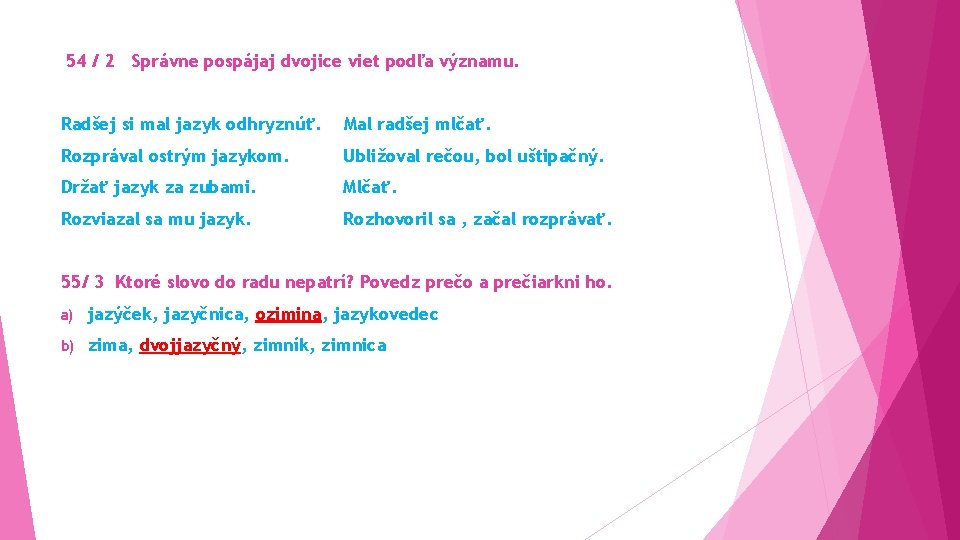 54 / 2 Správne pospájaj dvojice viet podľa významu. Radšej si mal jazyk odhryznúť.