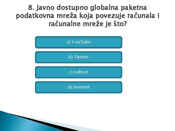 8. Javno dostupno globalna paketna podatkovna mreža koja povezuje računala i računalne mreže je