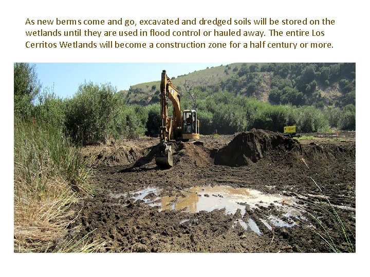 As new berms come and go, excavated and dredged soils will be stored on