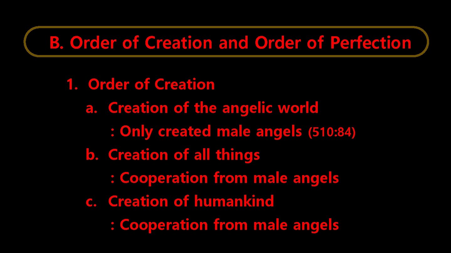 B. Order of Creation and Order of Perfection 1. Order of Creation a. Creation