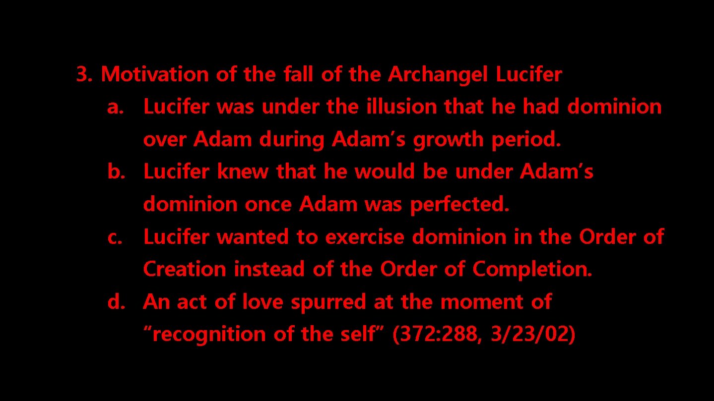 3. Motivation of the fall of the Archangel Lucifer a. Lucifer was under the
