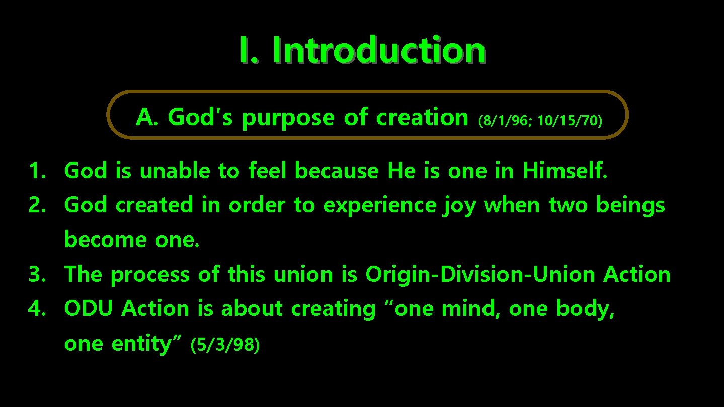 I. Introduction A. God's purpose of creation (8/1/96; 10/15/70) 1. God is unable to