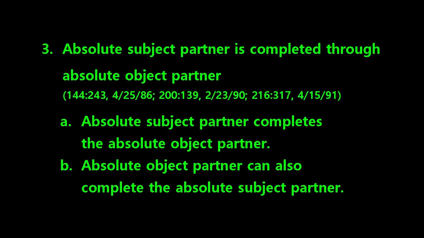 3. Absolute subject partner is completed through absolute object partner (144: 243, 4/25/86; 200: