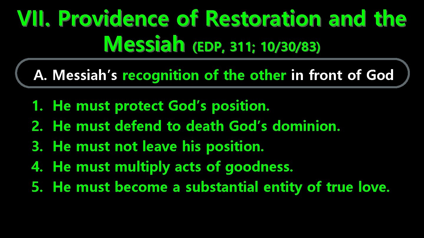 VII. Providence of Restoration and the Messiah (EDP, 311; 10/30/83) A. Messiah’s recognition of