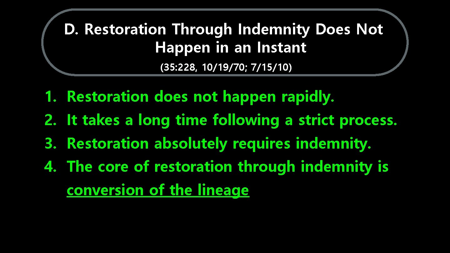 D. Restoration Through Indemnity Does Not Happen in an Instant (35: 228, 10/19/70; 7/15/10)