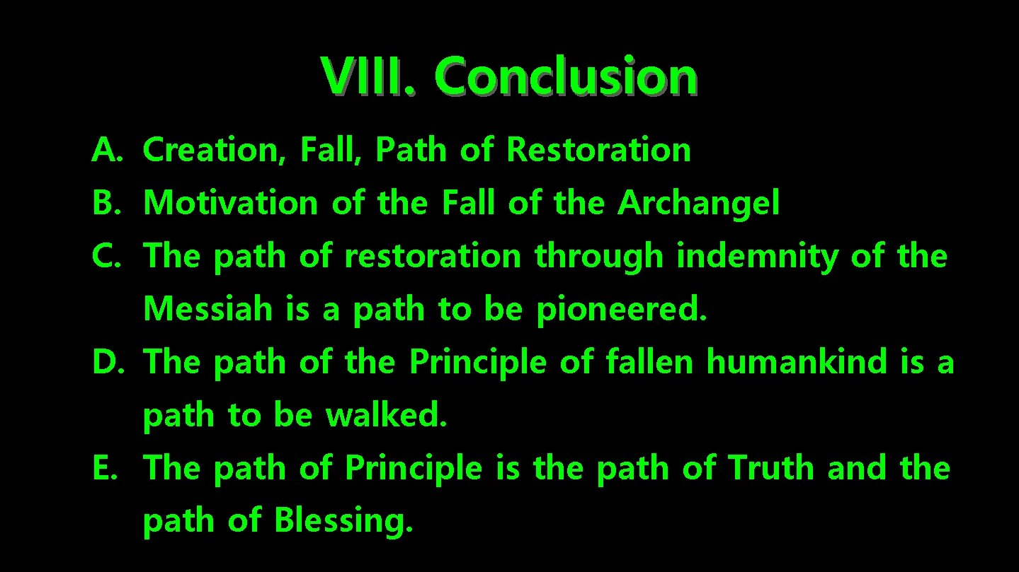 VIII. Conclusion A. Creation, Fall, Path of Restoration B. Motivation of the Fall of