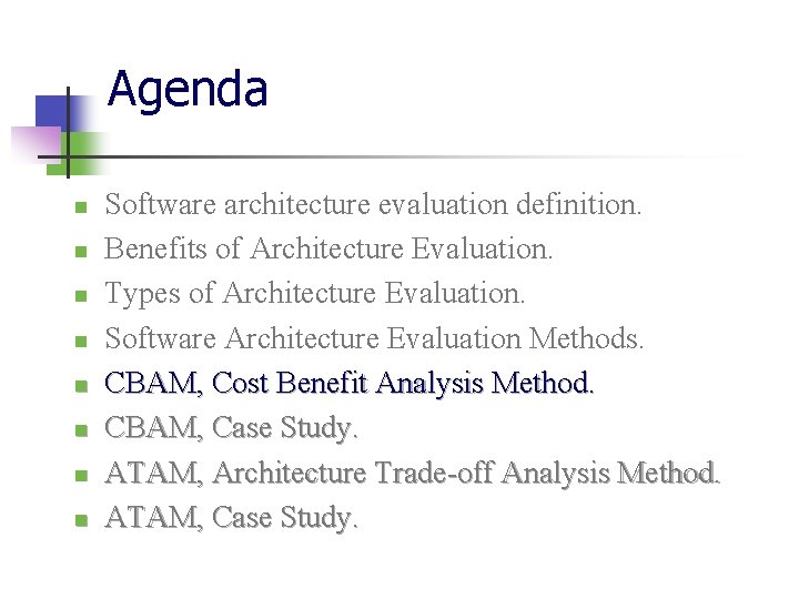 Agenda n n n n Software architecture evaluation definition. Benefits of Architecture Evaluation. Types Agenda n n n n Software architecture evaluation definition. Benefits of Architecture Evaluation. Types