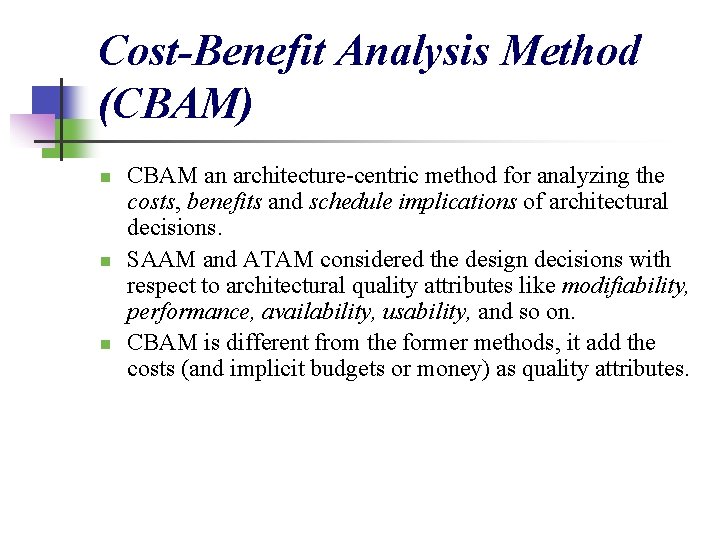 Cost-Benefit Analysis Method (CBAM) n n n CBAM an architecture-centric method for analyzing the Cost-Benefit Analysis Method (CBAM) n n n CBAM an architecture-centric method for analyzing the