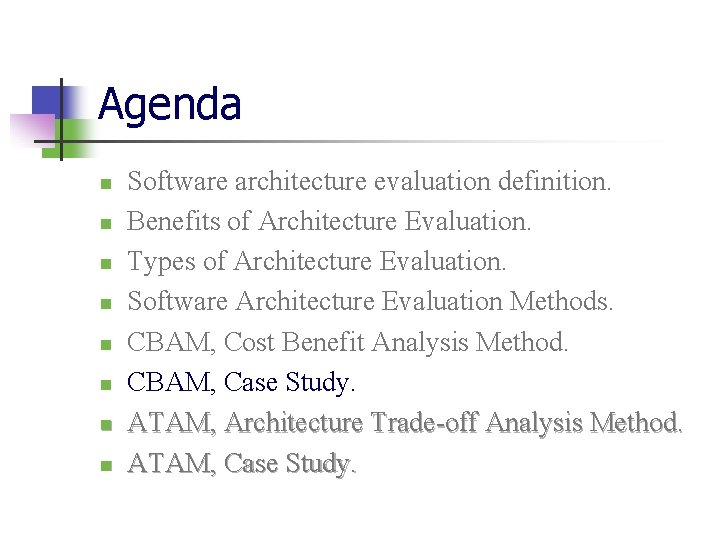 Agenda n n n n Software architecture evaluation definition. Benefits of Architecture Evaluation. Types Agenda n n n n Software architecture evaluation definition. Benefits of Architecture Evaluation. Types