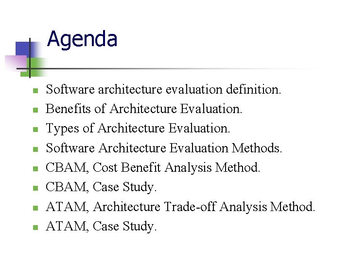 Agenda n n n n Software architecture evaluation definition. Benefits of Architecture Evaluation. Types Agenda n n n n Software architecture evaluation definition. Benefits of Architecture Evaluation. Types
