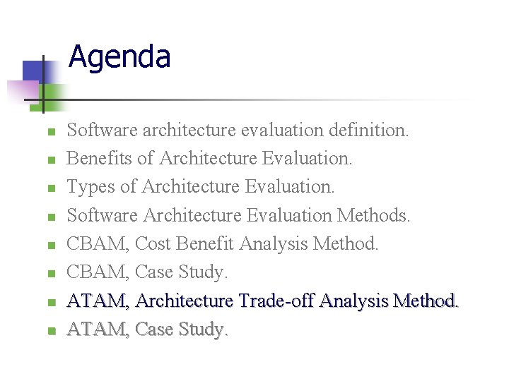 Agenda n n n n Software architecture evaluation definition. Benefits of Architecture Evaluation. Types Agenda n n n n Software architecture evaluation definition. Benefits of Architecture Evaluation. Types