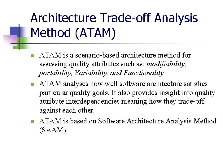 Architecture Trade-off Analysis Method (ATAM) n n n ATAM is a scenario-based architecture method Architecture Trade-off Analysis Method (ATAM) n n n ATAM is a scenario-based architecture method