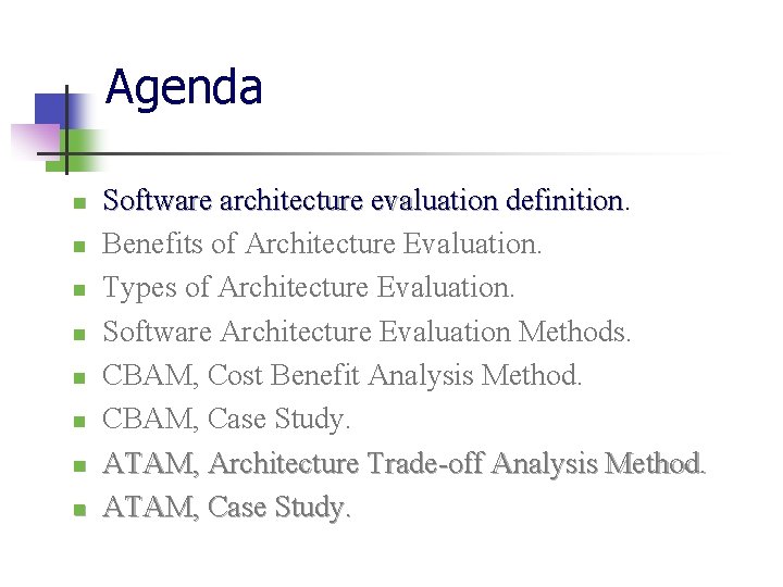 Agenda n n n n Software architecture evaluation definition Benefits of Architecture Evaluation. Types Agenda n n n n Software architecture evaluation definition Benefits of Architecture Evaluation. Types