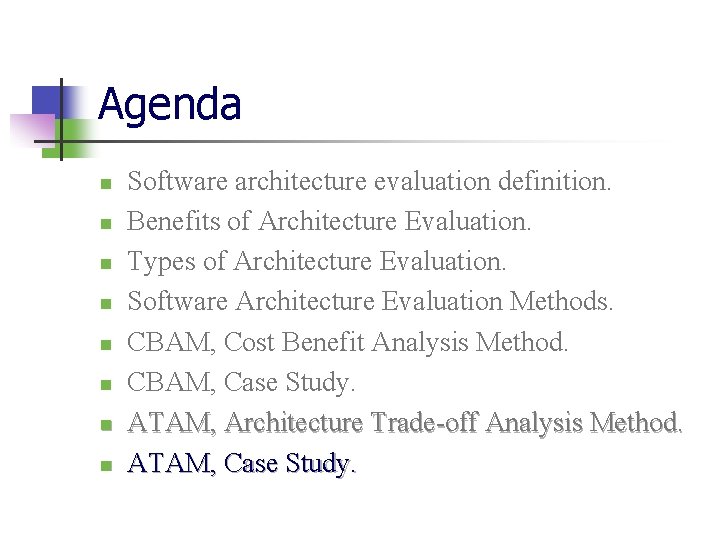 Agenda n n n n Software architecture evaluation definition. Benefits of Architecture Evaluation. Types Agenda n n n n Software architecture evaluation definition. Benefits of Architecture Evaluation. Types