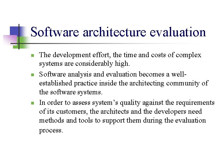 Software architecture evaluation n The development effort, the time and costs of complex systems Software architecture evaluation n The development effort, the time and costs of complex systems