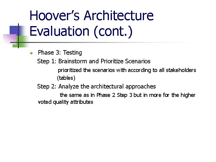 Hoover’s Architecture Evaluation (cont. ) n Phase 3: Testing Step 1: Brainstorm and Prioritize Hoover’s Architecture Evaluation (cont. ) n Phase 3: Testing Step 1: Brainstorm and Prioritize