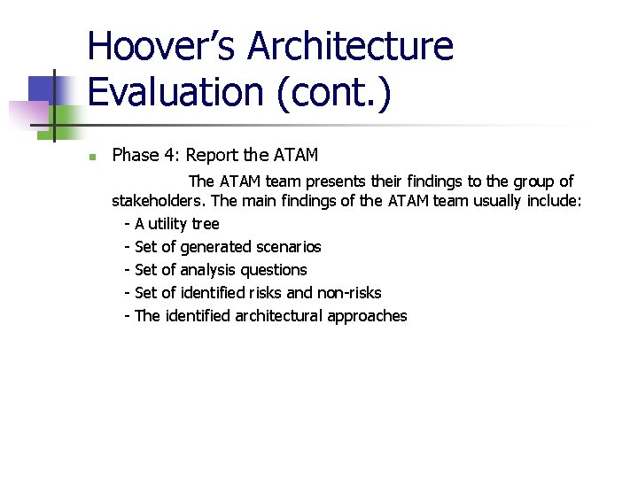 Hoover’s Architecture Evaluation (cont. ) n Phase 4: Report the ATAM The ATAM team Hoover’s Architecture Evaluation (cont. ) n Phase 4: Report the ATAM The ATAM team