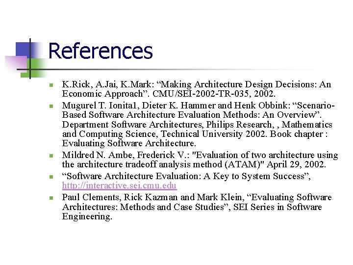 References n n n K. Rick, A. Jai, K. Mark: “Making Architecture Design Decisions: References n n n K. Rick, A. Jai, K. Mark: “Making Architecture Design Decisions: