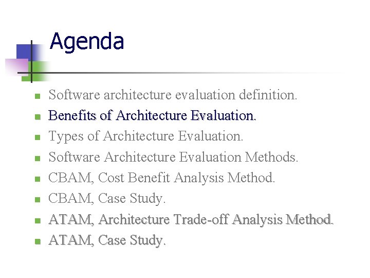 Agenda n n n n Software architecture evaluation definition. Benefits of Architecture Evaluation. Types Agenda n n n n Software architecture evaluation definition. Benefits of Architecture Evaluation. Types