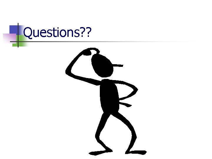Questions? ? Questions? ?