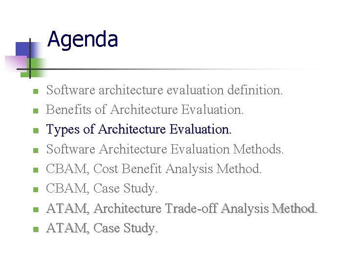 Agenda n n n n Software architecture evaluation definition. Benefits of Architecture Evaluation. Types Agenda n n n n Software architecture evaluation definition. Benefits of Architecture Evaluation. Types