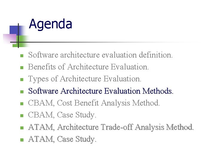 Agenda n n n n Software architecture evaluation definition. Benefits of Architecture Evaluation. Types Agenda n n n n Software architecture evaluation definition. Benefits of Architecture Evaluation. Types