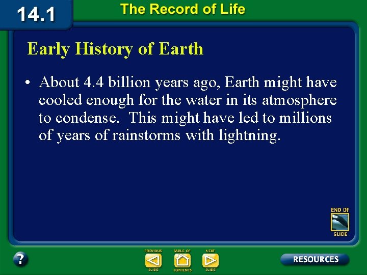 Early History of Earth • About 4. 4 billion years ago, Earth might have
