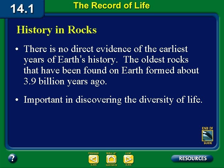 History in Rocks • There is no direct evidence of the earliest years of