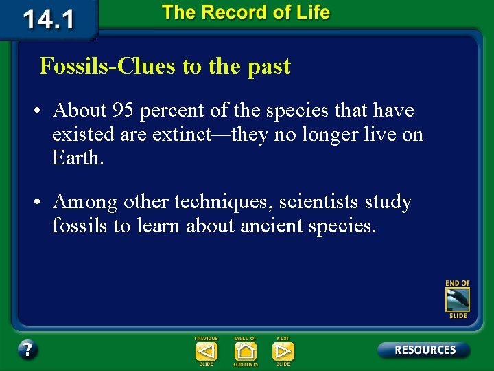 Fossils-Clues to the past • About 95 percent of the species that have existed