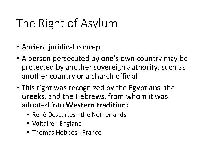 The Right of Asylum • Ancient juridical concept • A person persecuted by one's