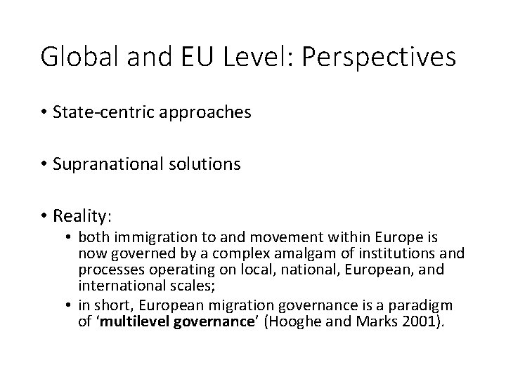 Global and EU Level: Perspectives • State-centric approaches • Supranational solutions • Reality: •